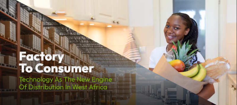 Factory to Consumer: Technology as the New Engine of Distribution in West Africa